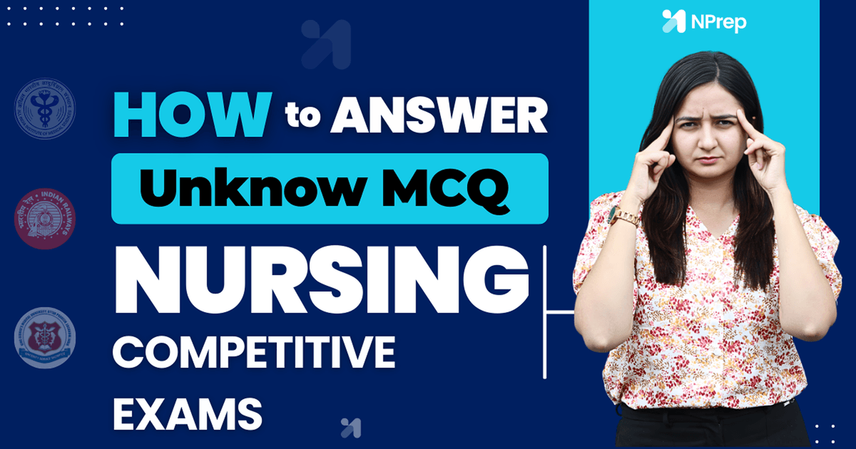 Ultimate Guide to Answer Unknown MCQs in Nursing Exams
