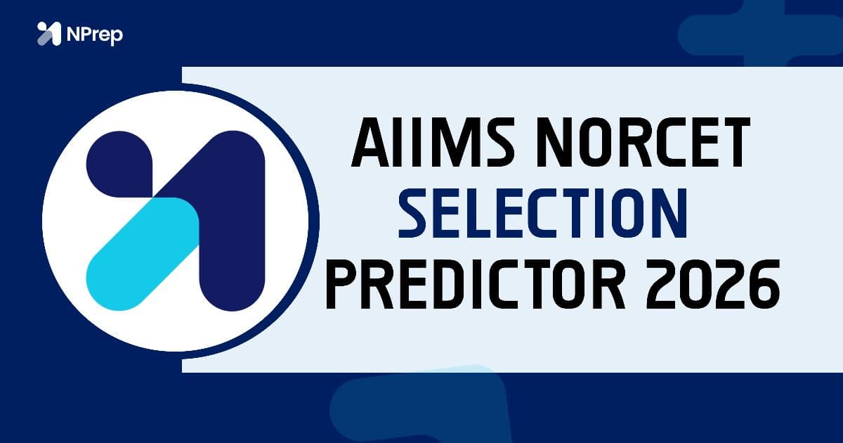 AIIMS NORCET Selection Predictor 2026: Know Your AIIMS Selection Chances in Seconds