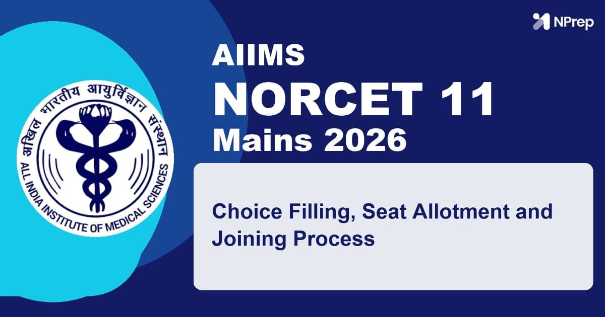 NORCET 11 Choice Filling and Seat Allotment: Dates & Process