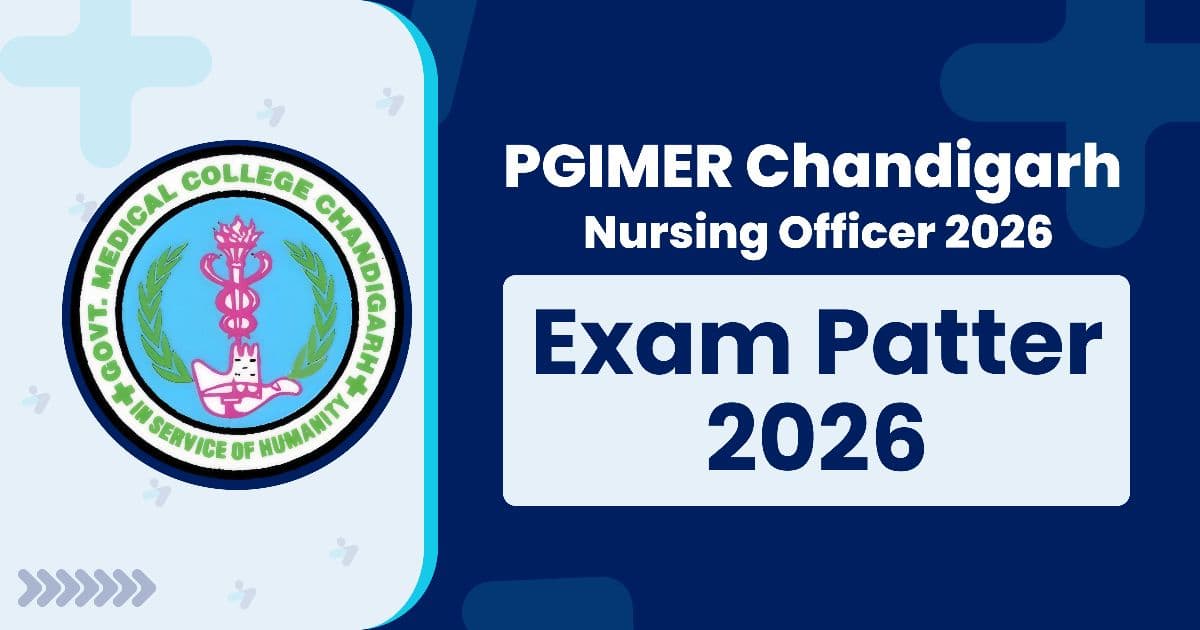 PGIMER Nursing Officer Exam Pattern 2026: CBT Structure, Marking & Syllabus Explained
