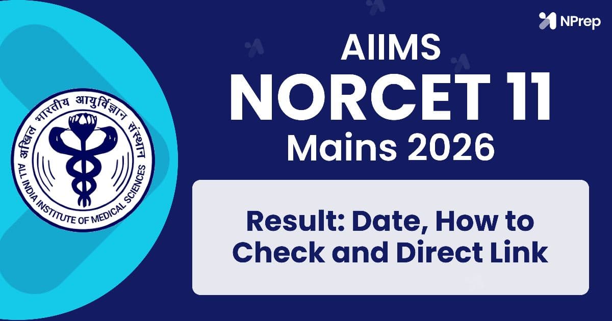AIIMS NORCET 11 Mains Result 2026: Date, How to Check and Direct Link